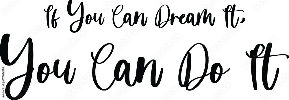 If You Can Dream It, You Can Do It Handwritten Typography Black Color Text On White Background