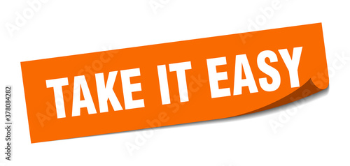 take it easy sticker. square isolated label sign. peeler