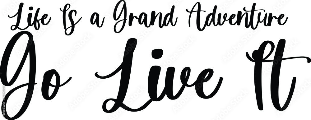 Life Is a Grand Adventure Go Live It Typography Black Color Text On White Background