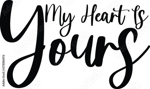 My Heart Is Yours Typography Black Color Text On White Background