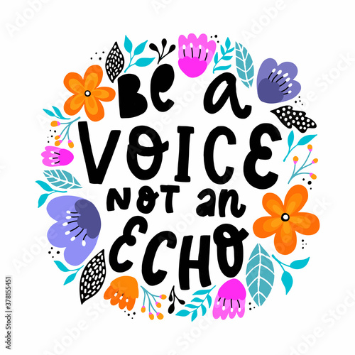 Creative inspirational feminist quote decorated with wreath of leaves and flowers on white background. 'Be a voice, not an echo' phrase for posters, prints, cards, signs, banners, etc. EPS 10