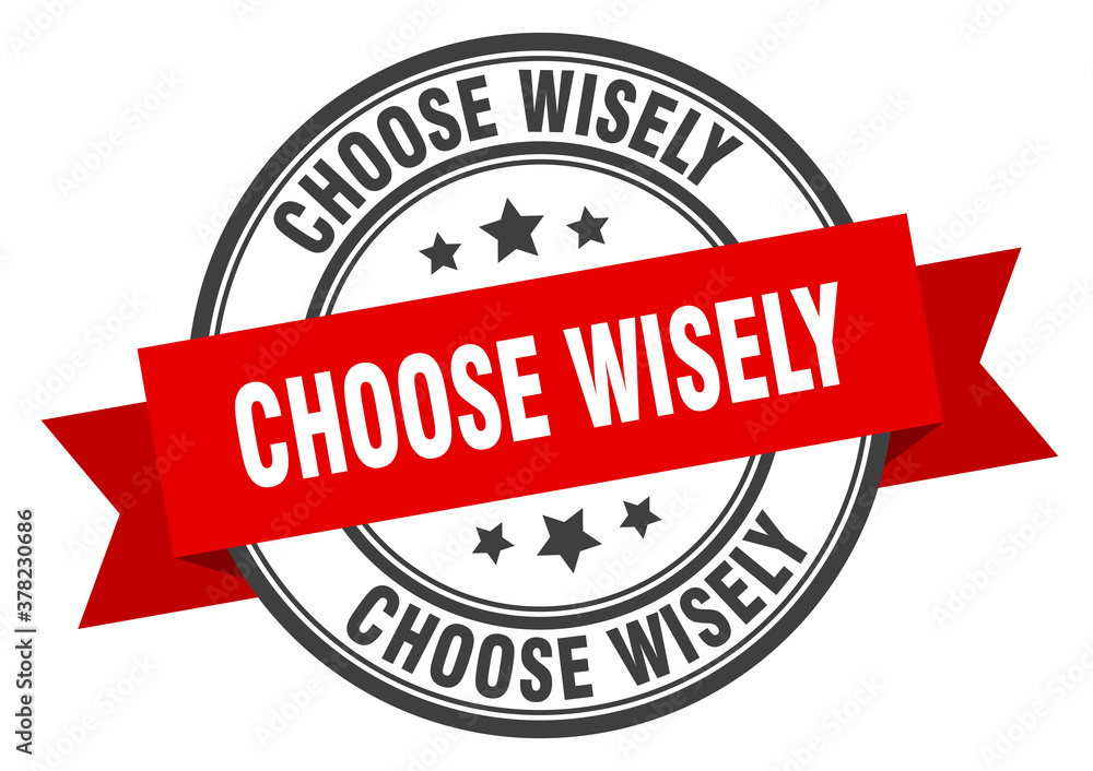 Fototapeta premium choose wisely label sign. round stamp. band. ribbon