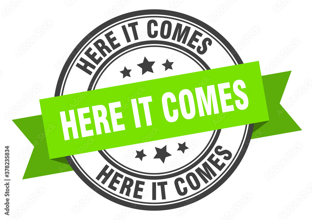 here it comes label sign. round stamp. band. ribbon here it comes label sign. round stamp. band. ribbon