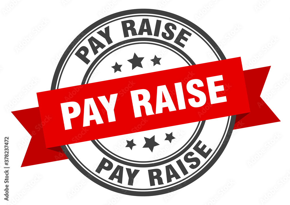 Fototapeta premium pay raise label sign. round stamp. band. ribbon