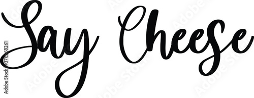Say Cheese Calligraphy Black Color Text On White Background