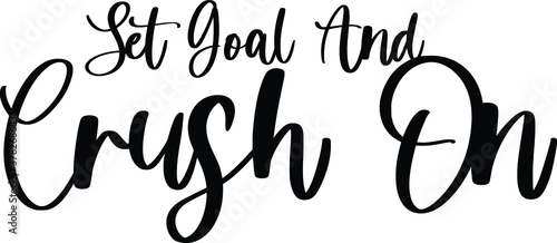 Set Goal And Crush On Handwritten Typography Black Color Text On White Background