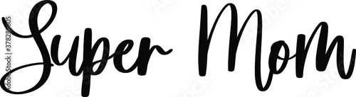  Super Mom Typography Black Color Text On White Background