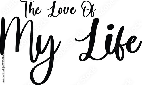 The Love Of My Life Handwritten Typography Black Color Text On White Background