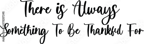 There Is Always Something To Be Thankful For Typography Black Color Text On White Background