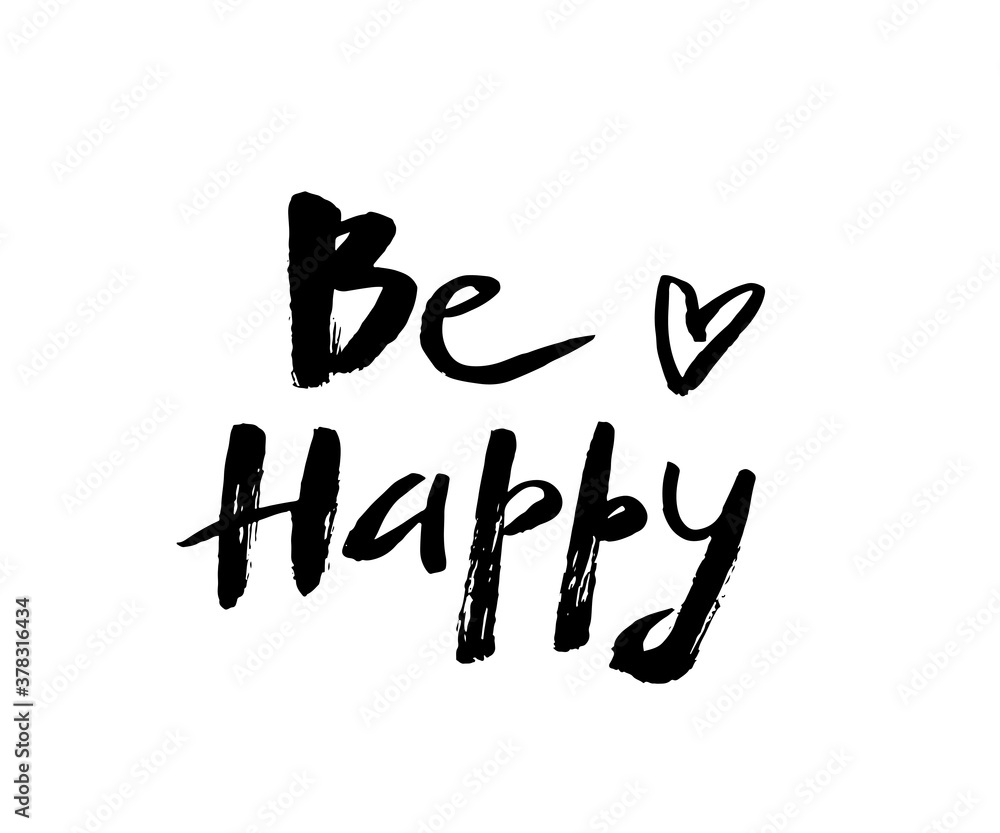 Be Happy. Calligraphic lettering design. Sloppy handmade lettering. Be Happy. Calligraphic lettering design. Sloppy handmade lettering.