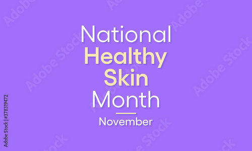 Vector illustration on the theme of National Healthy skin month observed each year during November.