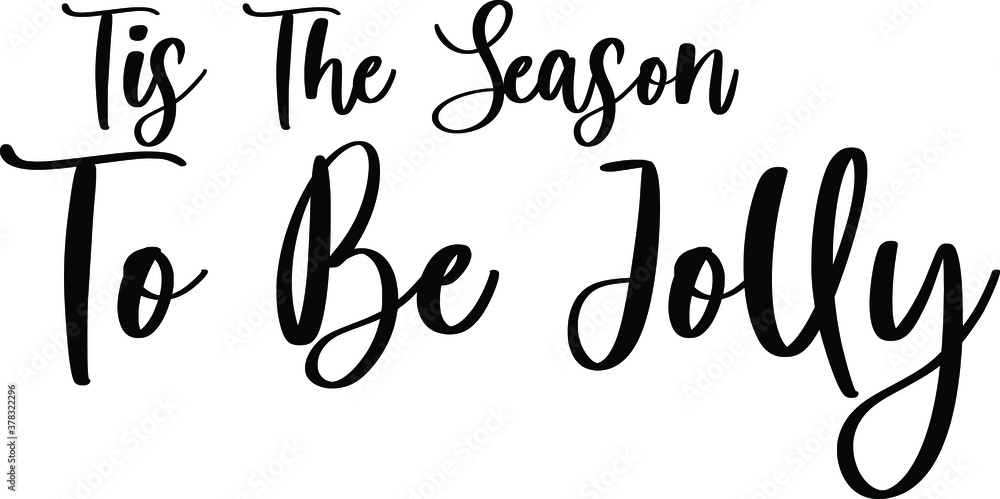 Tis The Season To Be Jolly Handwritten Typography Black Color Text On White Background