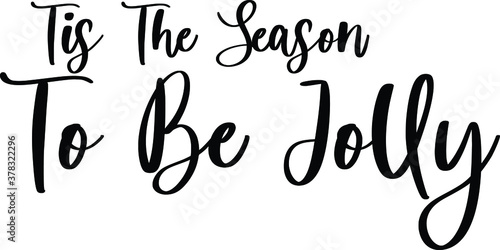 Tis The Season To Be Jolly Handwritten Typography Black Color Text On White Background