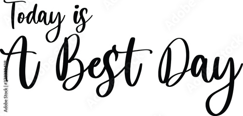 Today Is A Best Day Handwritten Typography Black Color Text On White Background