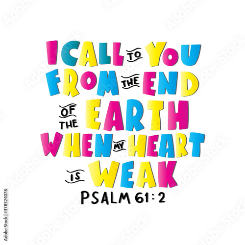 I Call To You From The End Of The Earth. Bible Quote. Handwritten Inspirational Motivational Quotes. Hand Lettering Quote. Design For Greeting Cards  Apparel  Prints  and Stickers.