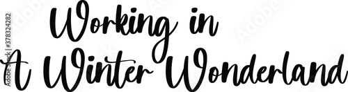 Working In A Winter Wonderland Typography Black Color Text On White Background