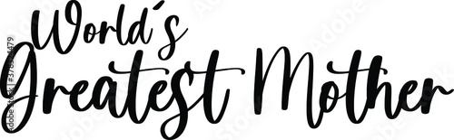 World's Greatest Mother Typography Black Color Text On White Background