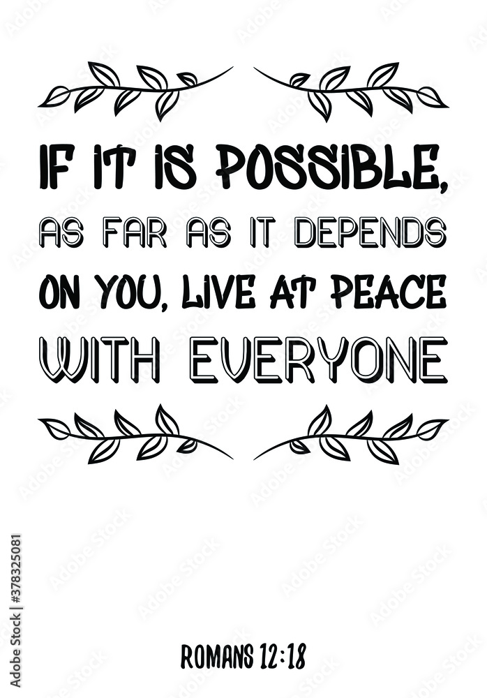 If it is possible as far as it depends on you. Bible verse quote