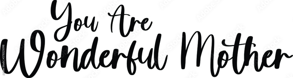 Fototapeta premium You Are Wonderful Mother Typography Black Color Text On White Background