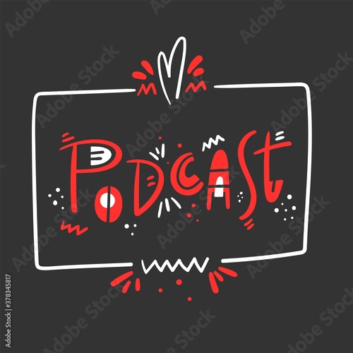 Podcast hand drawn modern lettering with decorative elements and square frame - Design for blog, web site, social media - Red and white on dark grey background - Vector illustration, isolated