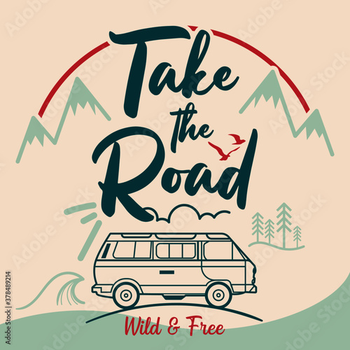 Take the Road - vector illustration - Van - Vanlife - wild and free