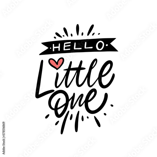 Hello Little One. Black color lettering phrase. Modern calligraphy. Vector illustration.