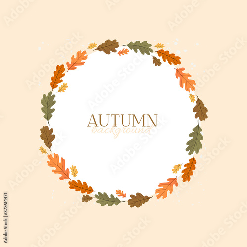 Autumn frame with colorful leaves. Nature wreath. Vector flat illustration.