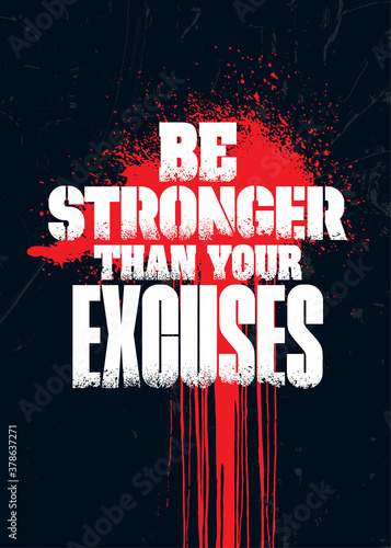 Be Stronger Than Your Excuses. Grunge Sport Motivation Quote For Gym. Workout Rough Illustration