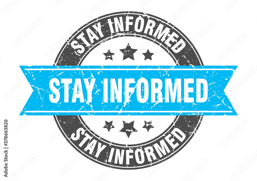 stay informed round stamp with ribbon. label sign stay informed round stamp with ribbon. label sign