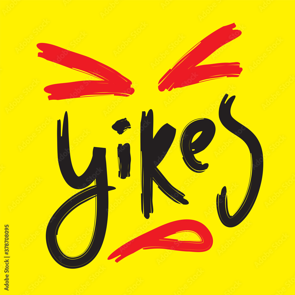 Yikes simple inspire motivational quote. Youth slang. Hand drawn