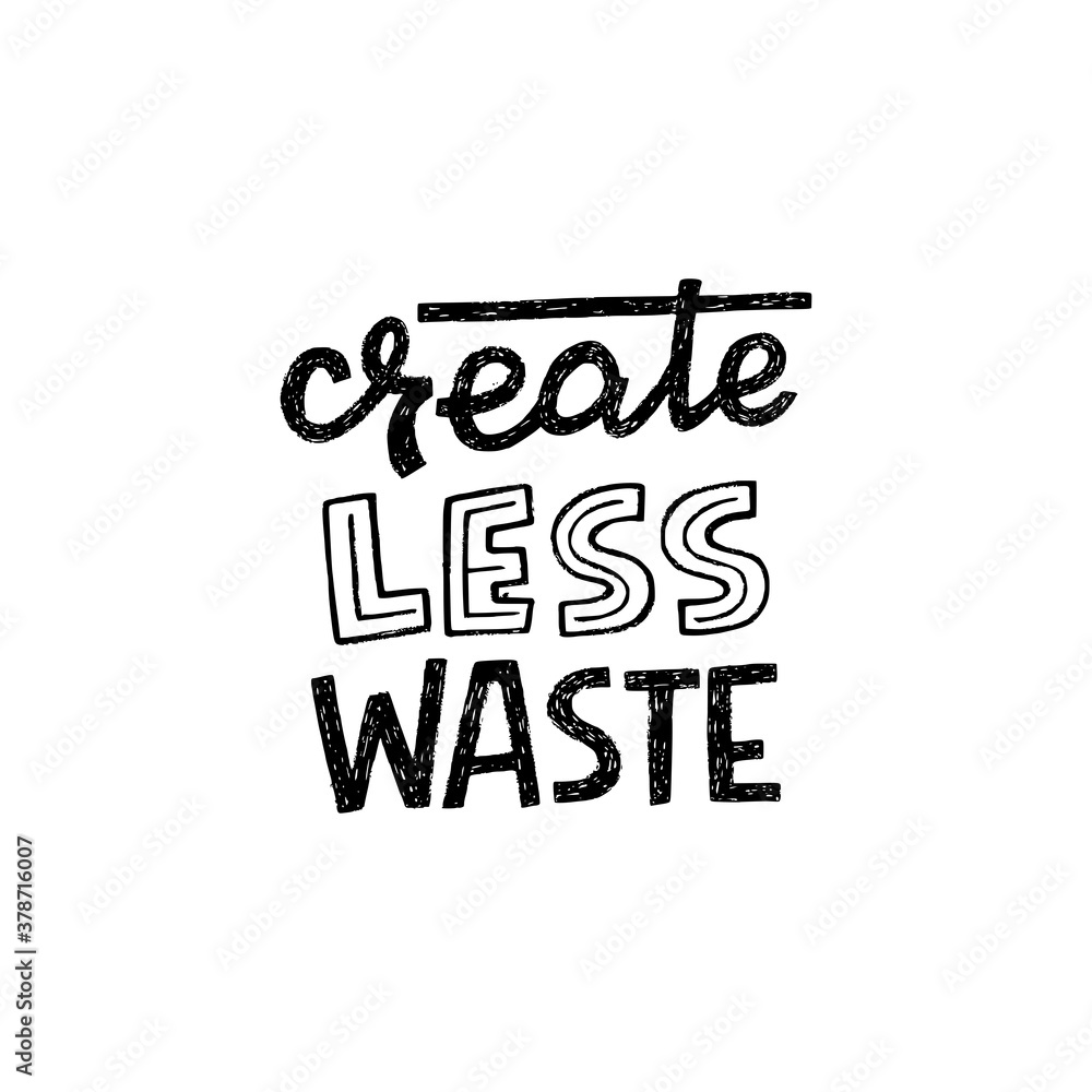 Create Less Waste handdrawn lettering slogan for apparel, print, eco shop banner, poster. Custom font message calling for reduce, reuse and recycle eco lifestyle to avoid nature pollution. Vector Create Less Waste handdrawn lettering slogan for apparel, print, eco shop banner, poster. Custom font message calling for reduce, reuse and recycle eco lifestyle to avoid nature pollution. Vector