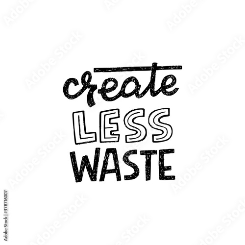 Create Less Waste handdrawn lettering slogan for apparel, print, eco shop banner, poster. Custom font message calling for reduce, reuse and recycle eco lifestyle to avoid nature pollution. Vector