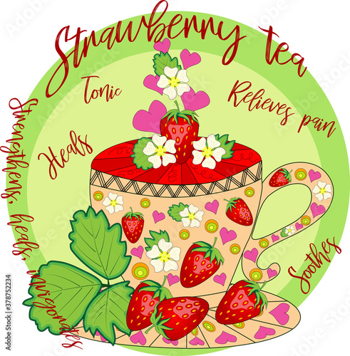 Strawberry tea. Tea cooked with love. A cup with strawberries, decorated with leaves and flowers, inscriptions about the utility