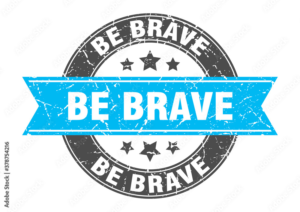 Fototapeta premium be brave round stamp with ribbon. label sign