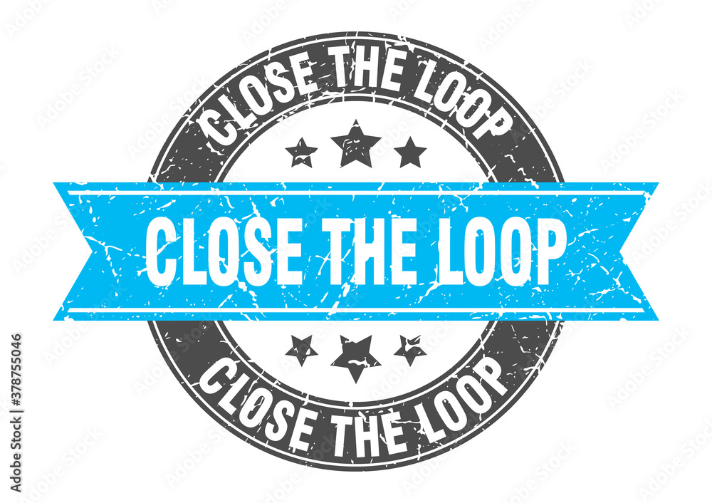 close the loop round stamp with ribbon. label sign close the loop round stamp with ribbon. label sign