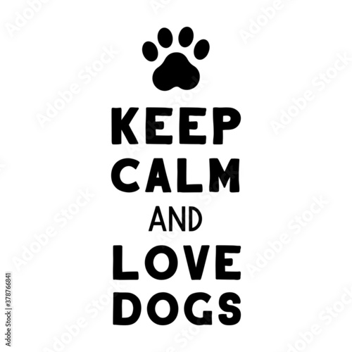 keep calm and love dogs. Vector Quote