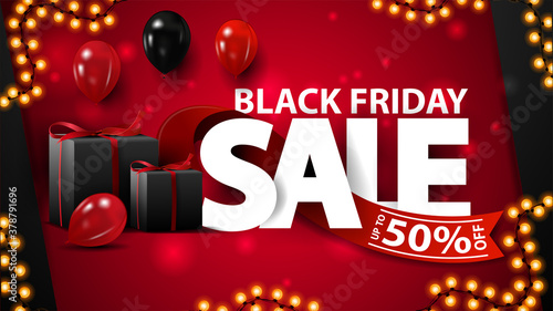 Black Friday Sale, up to 50% off, red banner with large white volumetric title wrapped with red ribbon with offer, presents and balloons.