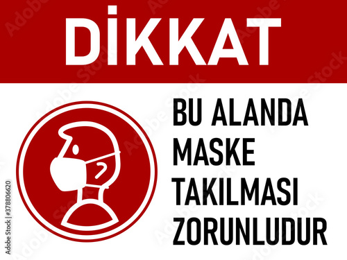 Dikkat Bu Alanda Maske Takilmasi Zorunludur ("Caution Face Mask Must Be Worn Here" in Turkish) Warning Poster Sign against the Spread of Coronavirus with an Aspect Ratio of 4:3. Vector Image.