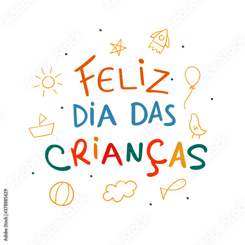 Feliz Dia Das Crianças. Happy Children's Day. Brazilian Portuguese Hand Lettering with hand draw balloon, fish, sun, ball, cloud, boat and rocket.