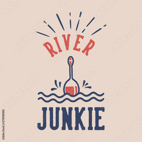 vintage slogan typography river junkie for t shirt design
