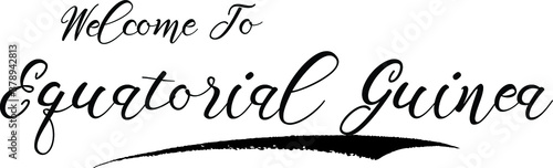 Welcome To Equatorial Guinea Handwritten Font Calligraphy Black Color Text 
on White Background
