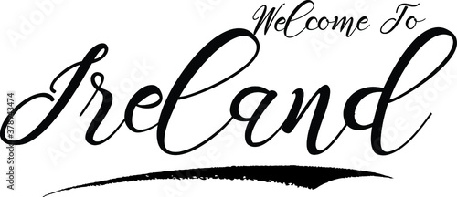 Welcome To Ireland Handwritten Font Calligraphy Black Color Text 
on White Background
