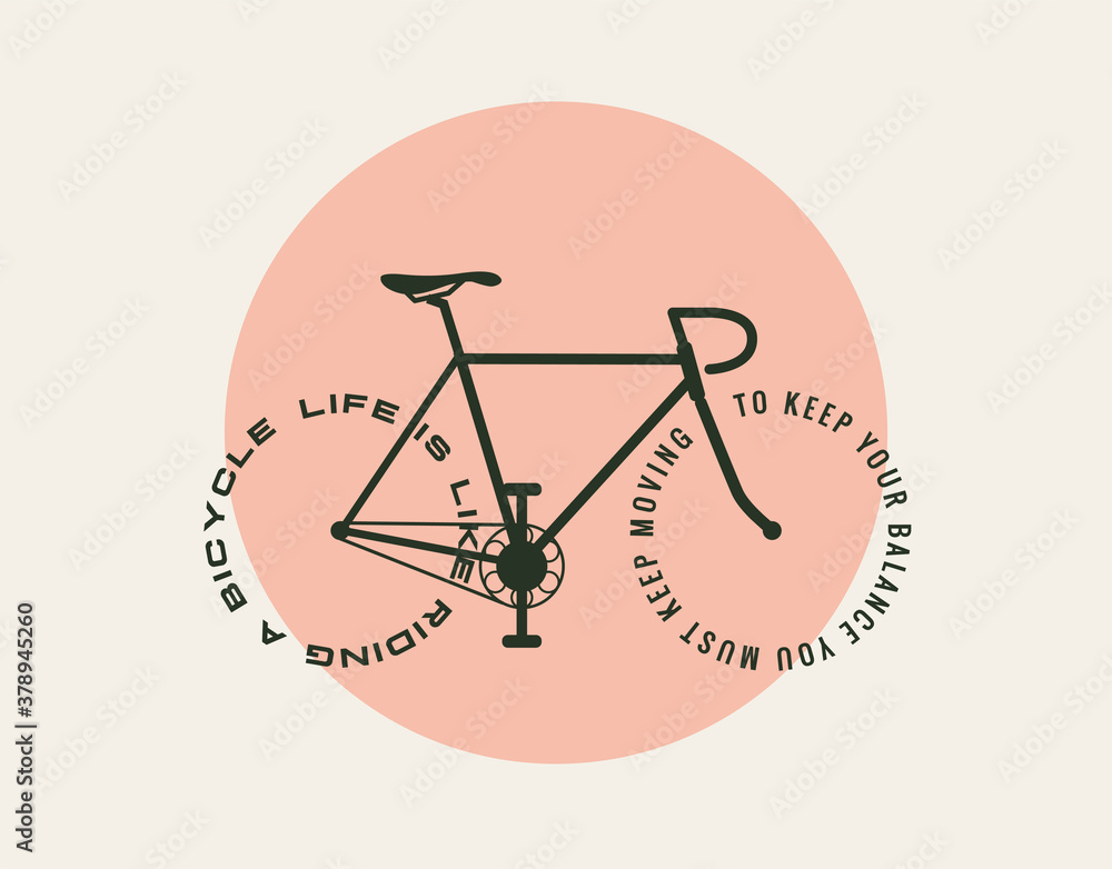 Bicycle motivational poster design template with bicycle silhouette with text instead wheels: Life is like riding a bicycle you must keep moving to keep your balance. Vector illustration. Bicycle motivational poster design template with bicycle silhouette with text instead wheels: Life is like riding a bicycle you must keep moving to keep your balance. Vector illustration.
