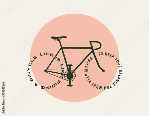 Bicycle motivational poster design template with bicycle silhouette with text instead wheels: Life is like riding a bicycle you must keep moving to keep your balance. Vector illustration.
