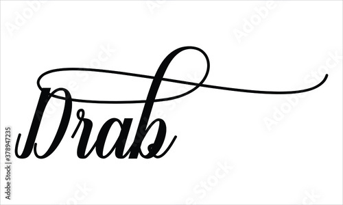 Drab Script Calligraphy Black text Cursive Typography words and phrase isolated on the White background 