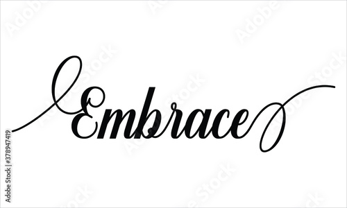 Embrace Script Calligraphy Black text Cursive Typography words and phrase isolated on the White background 