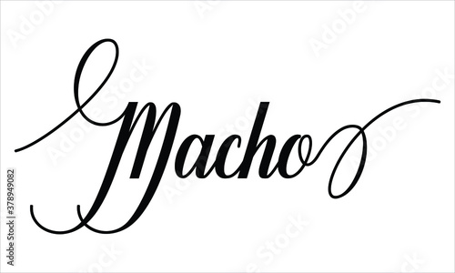 Macho Calligraphy  Script Black text Cursive Typography words and phrase isolated on the White background 