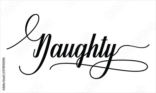 Naughty Calligraphy  Script Black text Cursive Typography words and phrase isolated on the White background 