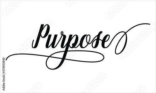 Purpose Calligraphy  Script Black text Cursive Typography words and phrase isolated on the White background 