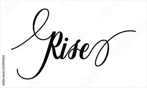 Rise Calligraphy  Script Black text Cursive Typography words and phrase isolated on the White background 